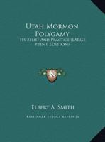 Utah Mormon Polygamy: Its Belief And Practice 1432570048 Book Cover
