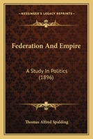 Federation and Empire; a Study in Politics 1164189069 Book Cover