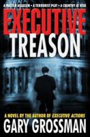 Executive Treason: A Novel 1596871369 Book Cover