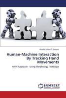 Human-Machine Interaction By Tracking Hand Movements: Novel Approach - Using Morphology Technique 3659380326 Book Cover