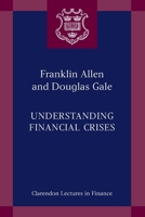 Understanding Financial Crises (Clarendon Lectures in Finance) 0199251428 Book Cover