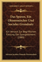 Das Sparen, Ein Okonomischer Und Socialer Grundsatz: Ein Versuch Zur Begrifflichen Fassung Des Spargedankens (1889) 1160376026 Book Cover