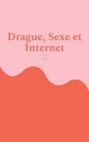 Drague, Sexe et Internet: L'avis d'une blonde 2322155764 Book Cover