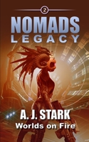 NOMADS LEGACY: Worlds on Fire B09K281YVJ Book Cover