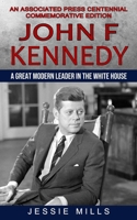 John F Kennedy: A Great Modern Leader in the White House 1774855879 Book Cover