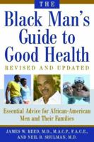 The Black Man's Guide to Good Health: Essential Advice for African American Men and Their Families 0967525810 Book Cover