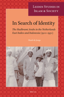 In Search of Identity: The Hadhrami Arabs in the Netherlands East Indies and Indonesia 1900-1950 9004522271 Book Cover