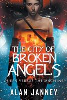 The City of Broken Angels: Queen Versus the Machine 0998316547 Book Cover