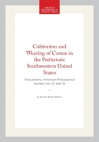 Cultivation and Weaving of Cotton in the Prehistoric Southwestern United States: Transactions, American Philosophical Society (vol. 47, part 3) (Transactions of the American Philosophical Society) 1422376745 Book Cover