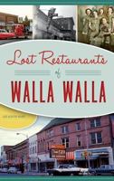 Lost Restaurants of Walla Walla (American Palate) 1467136344 Book Cover