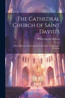 The Cathedral Church of Saint David's: A Short History and Description of the Fabric and Episcopal Buildings 1022482963 Book Cover