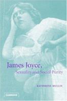 James Joyce, Sexuality and Social Purity 0521035961 Book Cover
