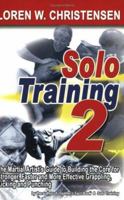 Solo Training 2: The Martial Artist's Guide to Building the Core for Stronger, Faster and More Effective Grappling, Kicking and Punching 188033688X Book Cover