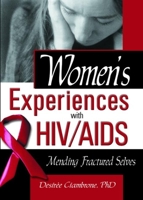 Women's Experiences with HIV/AIDS: Mending Fractured Selves 0789017571 Book Cover