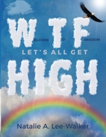 Welcome to Freedom! Let's All Get High 0578824027 Book Cover
