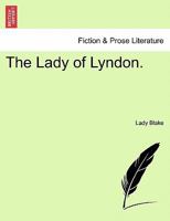 The Lady of Lyndon - Primary Source Edition 1241371075 Book Cover