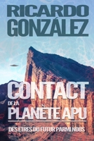 Contact de la planète Apu: Des êtres du futur parmi nous 1677504641 Book Cover