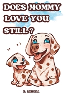 Does Mommy love you still? B0C7JCB7GV Book Cover