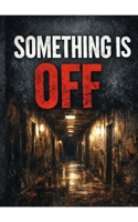Something Is Off B0GDY4MQF6 Book Cover
