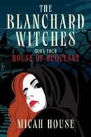 Blanchard Witches : The House of Duquesne 1736508660 Book Cover