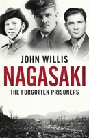 Nagasaki: The Forgotten Prisoners 1912914662 Book Cover