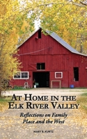 At Home in the Elk River Valley: Reflections on Family, Place, and the West B0GGYB3W5Q Book Cover