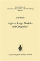 Algebra: Vol. 1: Rings, Modules and Categories (Grundlehren der mathematischen Wissenschaften) 3540055517 Book Cover