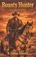 Bounty Hunter : New Mexico Justice: A Jubal Tull Adventure B09XZD7B2G Book Cover