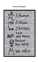 5 Kinder, 3 Vögel, 2 Ratten und der Rhein gegen das Böse von Köln (German Edition) 3695156635 Book Cover