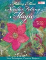 Making More Needle-Felting Magic: New Techniques, Creative Projects 156477919X Book Cover