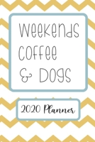 Weekends Coffee & Dogs: 6”x9” Weekly Goal Tracking 2020 Planner for Dog Lovers and Coffee Lovers (2020 Planners for Dog and Coffee Lovers) 1655303163 Book Cover