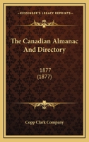 The Canadian Almanac and Directory: 1877 0548729212 Book Cover