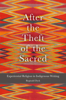 After the Theft of the Sacred: Experiential Religion in Indigenous Writing (Volume 75) (American Indian Literature and Critical Studies Series) 0806196513 Book Cover