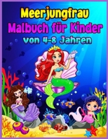 Meerjungfrau-Malbuch f�r Kinder von 4-8 Jahren: Magisches Malbuch f�r Kinder und Meerjungfrauen-Liebhaber ! Die sch�nsten Designs ! Tolles Mal- & Activity-Buch f�r Kinder mit niedlichen Meerjungfrauen 7249848887 Book Cover