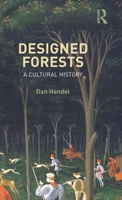 Designed Forests: A Cultural History 1032753188 Book Cover