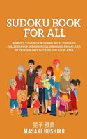 Sudoku Book For All: Improve Your Sudoku Game With This Huge Collection Of Sudoku Puzzles Ranked From Hard To Extreme (Not Suitable For All Players) 1095100475 Book Cover