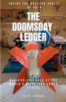 The Doomsday Ledger: Inside the Nuclear Vaults of P5+4 - Nuclear Arsenals of the World's 9 Nuclear Armed States (The Nuclear Juggernaut) B0HM9QLPHB Book Cover