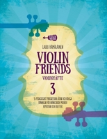 VIOLIN FRIENDS VIOLINHÄFTE 3: 54 PEDAGOGISKT PROGRESSIVA LÅTAR OCH ROLIGA ÖVNINGAR FÖR AVANCERADE MUSIKER. REPERTOAR OCH DUETTER. (Swedish Edition) B0CR5NC4MV Book Cover