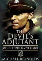 The Devil's Adjutant: Jochen Peiper, Panzer Leader 1885119151 Book Cover