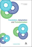 Translation, Adaptation and Transformation 1472531299 Book Cover