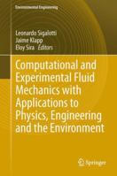 Computational and Experimental Fluid Mechanics with Applications to Physics, Engineering and the Environment 3319001906 Book Cover