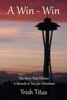 A Win - Win: The Story That Follows A Miracle or Two for Christmas 1732335273 Book Cover