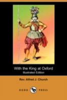 With the King at Oxford 1530103533 Book Cover