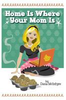 Home Is Where Your Mom Is 1502784602 Book Cover