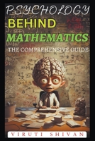 Psychology Behind Mathematics - The Comprehensive Guide B0CVS16RBT Book Cover