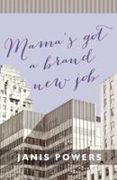Mama's Got a Brand New Job 0989203700 Book Cover