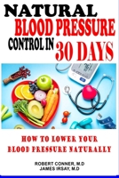 Natural Blood Pressure Control in 30 Days: How to Lower your Blood Pressure Naturally null Book Cover