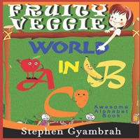 Fruity Veggie World in ABC 1712241257 Book Cover