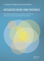 Integrated Micro-Ring Photonics: Principles and Applications as Slow Light Devices, Soliton Generation and Optical Transmission 1138027839 Book Cover