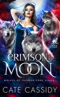 Crimson Moon: Wolves of Thunder Cove: A Paranormal Shifter Romance B0BYLSCPPZ Book Cover
